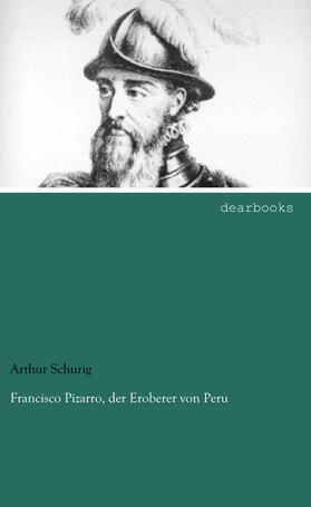 Schurig |  Francisco Pizarro, der Eroberer von Peru | Buch |  Sack Fachmedien