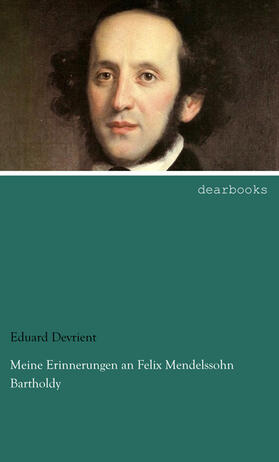 Devrient |  Meine Erinnerungen an Felix Mendelssohn Bartholdy | Buch |  Sack Fachmedien
