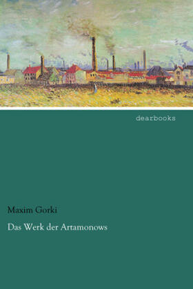 Gorki |  Das Werk der Artamonows | Buch |  Sack Fachmedien