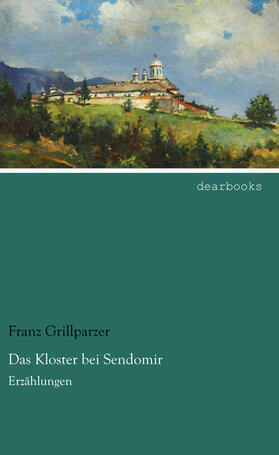 Grillparzer |  Das Kloster bei Sendomir | Buch |  Sack Fachmedien