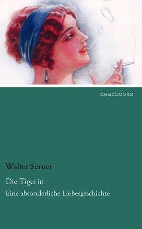 Serner |  Die Tigerin | Buch |  Sack Fachmedien