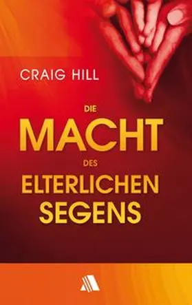 Hill |  Die Macht des elterlichen Segens | Buch |  Sack Fachmedien
