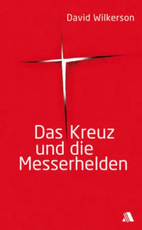 Wilkerson |  Das Kreuz und die Messerhelden | eBook | Sack Fachmedien