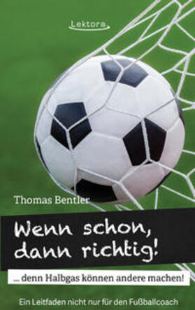Bentler | Wenn schon, dann richtig! | Buch | 978-3-95461-049-5 | sack.de
