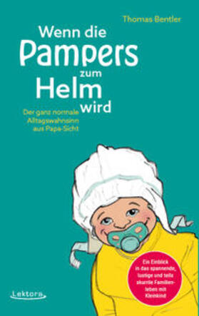 Bentler | Wenn die Pampers zum Helm wird | Buch | 978-3-95461-106-5 | sack.de
