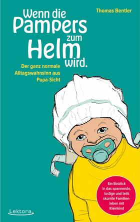 Bentler | Wenn die Pampers zum Helm wird | E-Book | sack.de