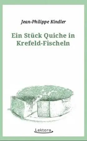 Kindler |  Ein Stück Quiche in Krefeld-Fischeln | Buch |  Sack Fachmedien