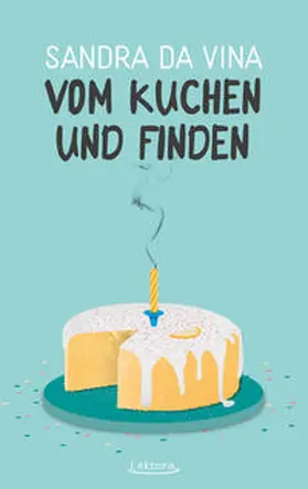 Da Vina | Vom Kuchen und Finden | Buch | 978-3-95461-131-7 | www.sack.de