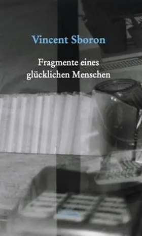 Sboron |  Fragmente eines glücklichen Menschen | Buch |  Sack Fachmedien