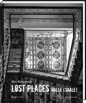  Lost Places Halle (Saale) | Buch |  Sack Fachmedien