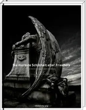  Die morbide Schönheit alter Friedhöfe/The morbid beauty of old cemeteries | Buch |  Sack Fachmedien