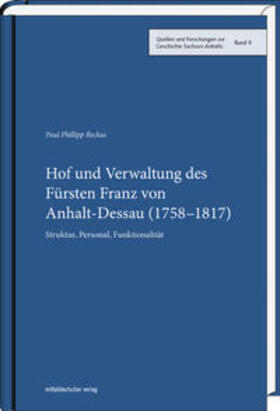 Beckus | Hof und Verwaltung des Fürsten Franz von Anhalt-Dessau (1758-1817) | Buch | 978-3-95462-615-1 | sack.de