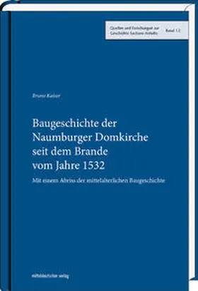 Kaiser / Schubert / Ludwig |  Baugeschichte der Naumburger Domkirche seit dem Brande vom Jahre 1532 | Buch |  Sack Fachmedien