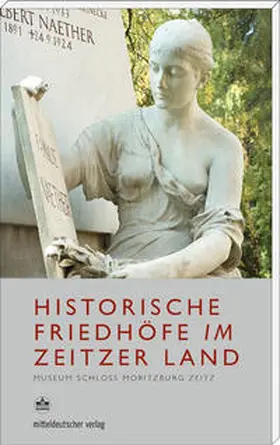 Otto / Deye / Rittig |  Historische Friedhöfe im Zeitzer Land | Buch |  Sack Fachmedien