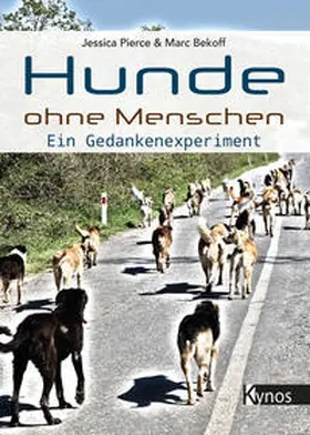 Bekoff / Pierce |  Hunde ohne Menschen | Buch |  Sack Fachmedien