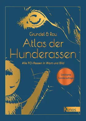 Grundel / Rau |  Atlas der Hunderassen – Limitierte Sonderauflage | Buch |  Sack Fachmedien