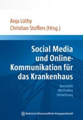 Lüthy / Stoffers | Social Media und Online-Kommunikation für das Krankenhaus | Buch | 978-3-95466-009-4 | sack.de