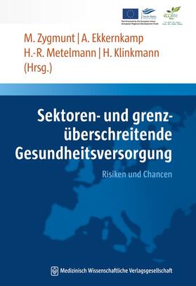 Ekkernkamp / Zygmunt / Metelmann | Sektoren- und grenzüberschreitende Gesundheitsversorgung | Buch | 978-3-95466-062-9 | sack.de