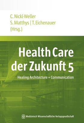 Nickl-Weller / Matthys / Eichenauer | Health Care der Zukunft 5 | Buch | 978-3-95466-116-9 | sack.de