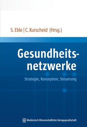 Eble / Kurscheid | Gesundheitsnetzwerke | Buch | 978-3-95466-227-2 | sack.de