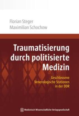 Steger / Schochow | Traumatisierung durch politisierte Medizin | Buch | 978-3-95466-240-1 | sack.de