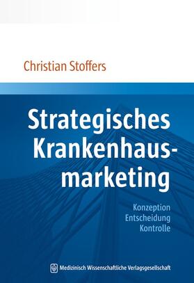 Stoffers | Strategisches Krankenhausmarketing | Buch | 978-3-95466-256-2 | sack.de