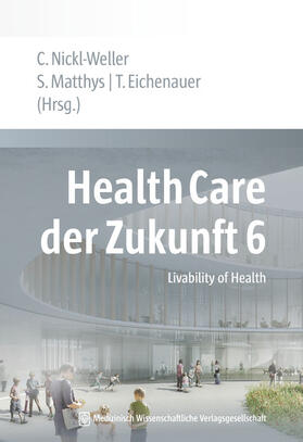 Nickl-Weller / Matthys / Eichenauer | Health Care der Zukunft 6 | Buch | 978-3-95466-281-4 | sack.de