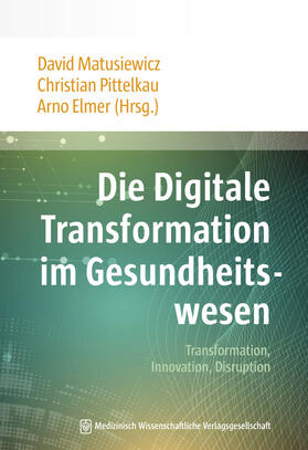 Matusiewicz / Pittelkau / Elmer | Digitale Transformation im Gesundheitswesen | Buch | 978-3-95466-326-2 | sack.de