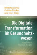 Matusiewicz / Pittelkau / Elmer |  Die Digitale Transformation im Gesundheitswesen | Buch |  Sack Fachmedien