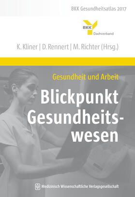 Kliner / Rennert / Richter | Gesundheit und Arbeit - Blickpunkt Gesundheitswesen | Buch | 978-3-95466-341-5 | sack.de