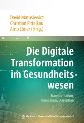 Matusiewicz / Pittelkau / Elmer |  Die Digitale Transformation im Gesundheitswesen | eBook | Sack Fachmedien