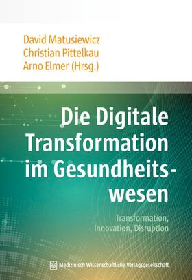 Matusiewicz / Pittelkau / Elmer | Die Digitale Transformation im Gesundheitswesen | E-Book | sack.de