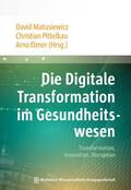 Matusiewicz / Pittelkau / Elmer |  Die Digitale Transformation im Gesundheitswesen | eBook | Sack Fachmedien
