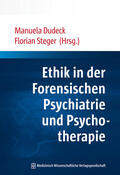 Dudeck / Steger |  Ethik in der Forensischen Psychiatrie und Psychotherapie | Buch |  Sack Fachmedien