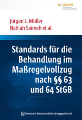 Müller / Saimeh | Standards für die Behandlung im Maßregelvollzug nach §§ 63 und 64 StGB | Buch | 978-3-95466-365-1 | sack.de