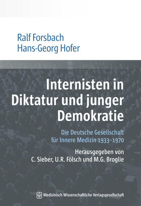 Forsbach / Hofer / Sieber |  Internisten in Diktatur und junger Demokratie | Buch |  Sack Fachmedien