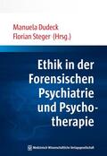 Dudeck / Steger |  Ethik in der Forensischen Psychiatrie und Psychotherapie | eBook | Sack Fachmedien
