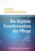 Elmer / Matusiewicz |  Die Digitale Transformation der Pflege | Buch |  Sack Fachmedien