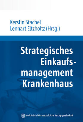 Stachel / Eltzholtz | Strategisches Einkaufsmanagement Krankenhaus | Buch | 978-3-95466-420-7 | sack.de