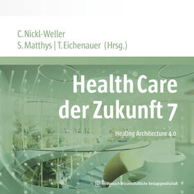 Nickl-Weller / Matthys / Eichenauer | Health Care der Zukunft 7 | Buch | 978-3-95466-435-1 | sack.de