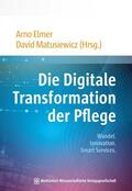 Elmer / Matusiewicz |  Die Digitale Transformation der Pflege | eBook | Sack Fachmedien