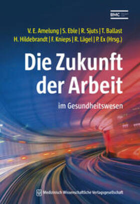 Amelung / Eble / Sjuts | Die Zukunft der Arbeit | Buch | 978-3-95466-507-5 | sack.de