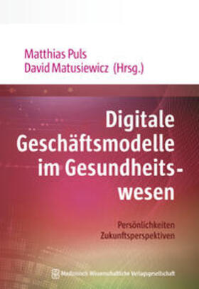 Puls / Matusiewicz | Digitale Geschäftsmodelle im Gesundheitswesen | Buch | 978-3-95466-512-9 | sack.de