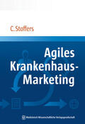 Stoffers |  Stoffers, C: Agiles Krankenhaus-Marketing | Buch |  Sack Fachmedien