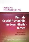 Puls / Matusiewicz |  Digitale Geschäftsmodelle im Gesundheitswesen | eBook | Sack Fachmedien