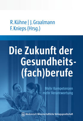 Knieps / Kühne / Graalmann | Zukunft der Gesundheits(fach)berufe | Buch | 978-3-95466-595-2 | sack.de
