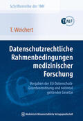 Weichert |  Datenschutzrechtliche Rahmenbedingungen medizinischer Forschung - Vorgaben der EU-Datenschutz-Grundverordnung und national geltender Gesetze | Buch |  Sack Fachmedien