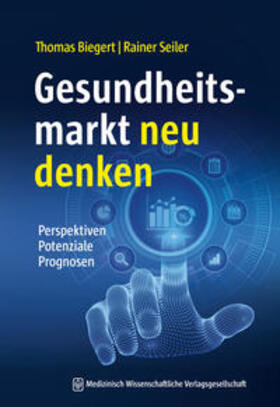 Biegert / Seiler | Gesundheitsmarkt neu denken | E-Book | sack.de