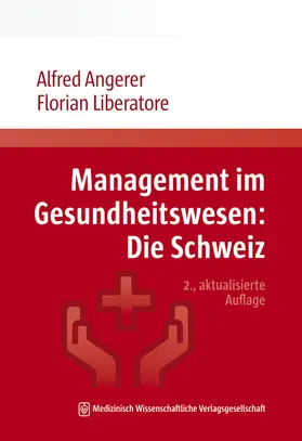 Angerer / Liberatore | Management im Gesundheitswesen: Die Schweiz | Buch | 978-3-95466-713-0 | sack.de