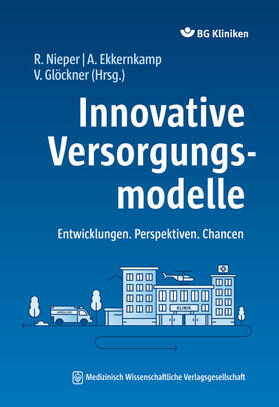 Nieper / Ekkernkamp / Glöckner | Innovative Versorgungsmodelle | Buch | 978-3-95466-787-1 | sack.de